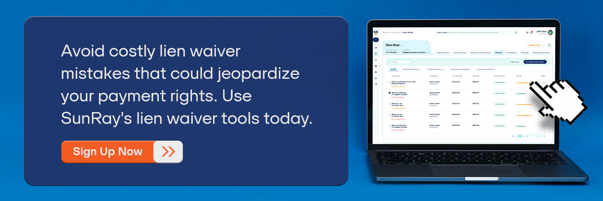 CTA - Avoid costly lien waiver mistakes that could jeopardize your payment rights. Use SunRay's lien waiver tools today. - Sign Up Now 