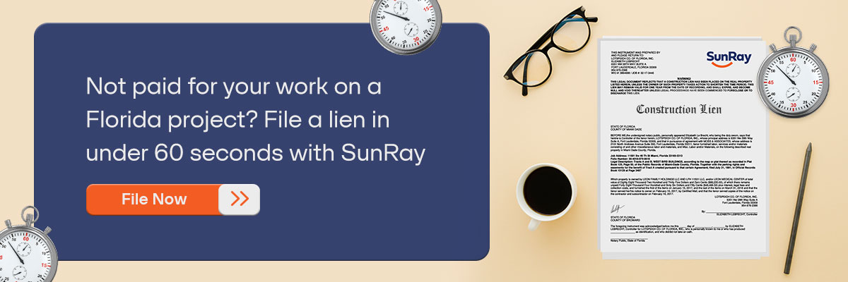 CTA - Not paid for your work on a Florida project? File a lien in under 60 seconds with SunRay — File Now.  