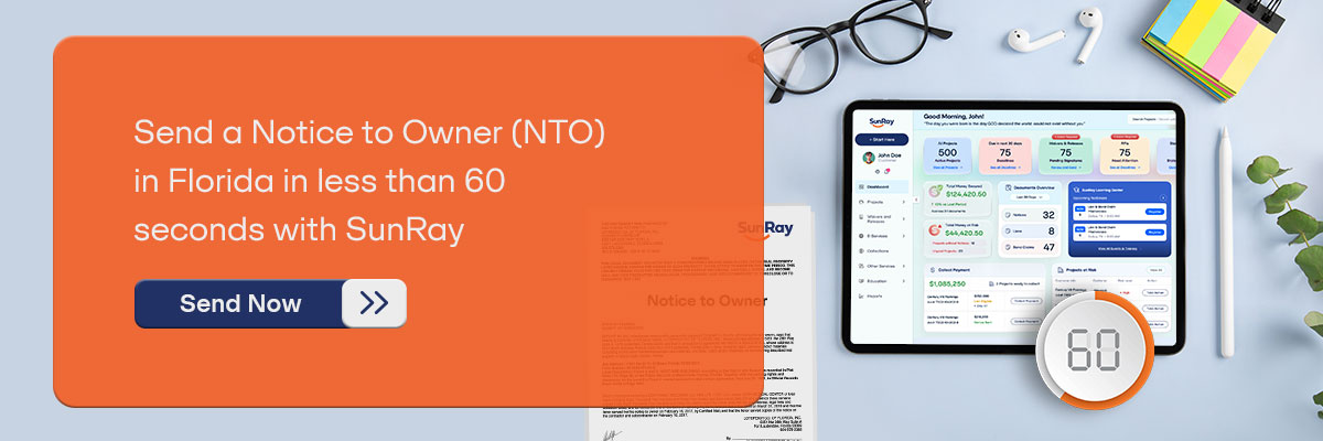 CTA - Send a Notice to Owner (NTO) in Florida in less than 60 seconds with SunRay — Send Now. 