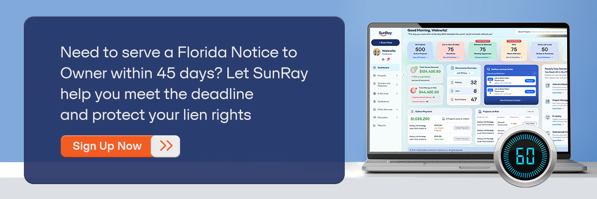 CTA - Need to serve a Florida Notice to Owner within 45 days? Let SunRay help you meet the deadline and protect your lien rights. - Sign Up Now 