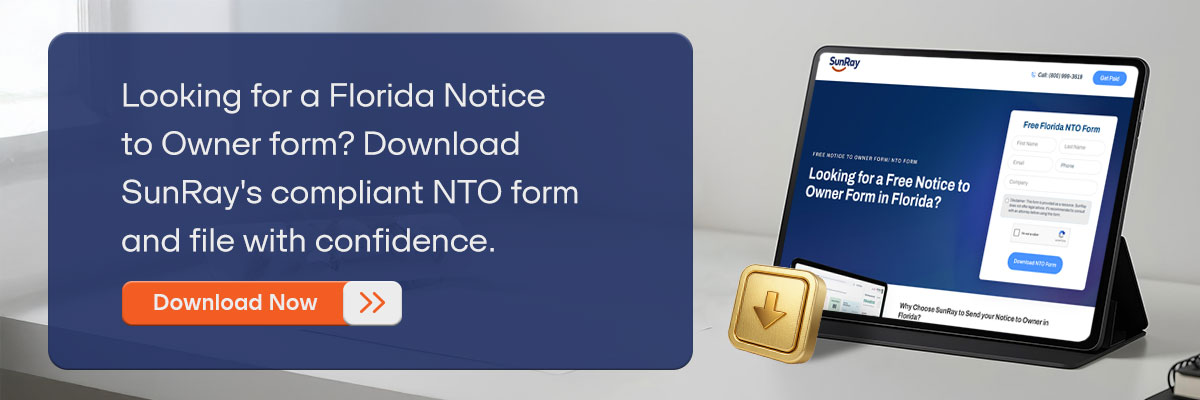 CTA - Looking for a Florida Notice to Owner form? Download SunRay's compliant NTO form and file with confidence. - Download Now 