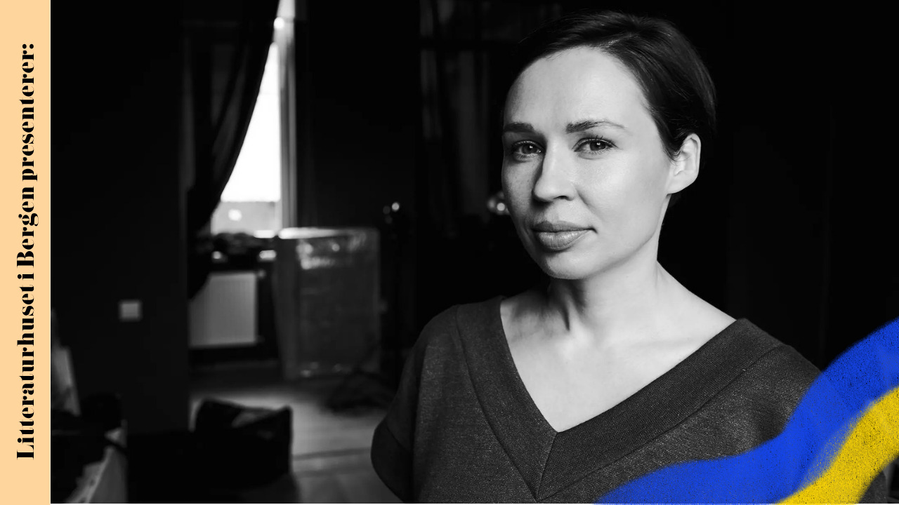 Ukaina på Litteraturhuset: Ukrainsk samtidslitteratur med Sofija Andrukhovytsj