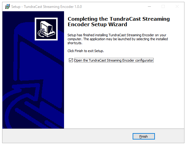 Windows Setup wizard completion screen with Open the TundraCast Streaming Encoder configurator selected and a Finish button.