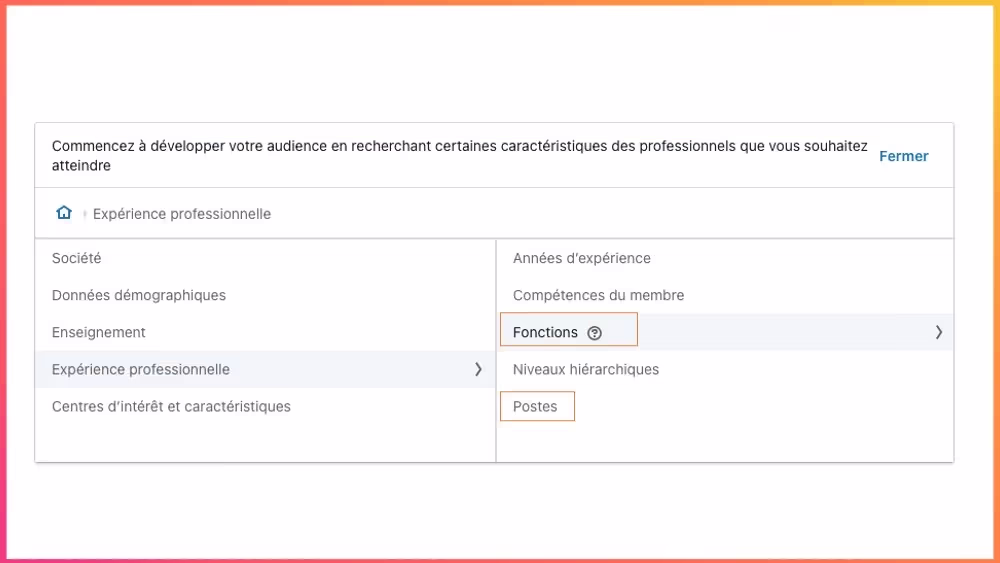 Créer une campagne LinkedIn Ads : affiner son audience cible en fonction des postes. 