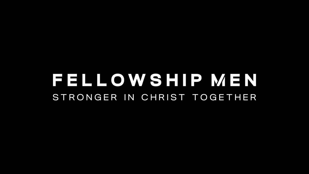 Fellowship Men - Stronger In Christ Together