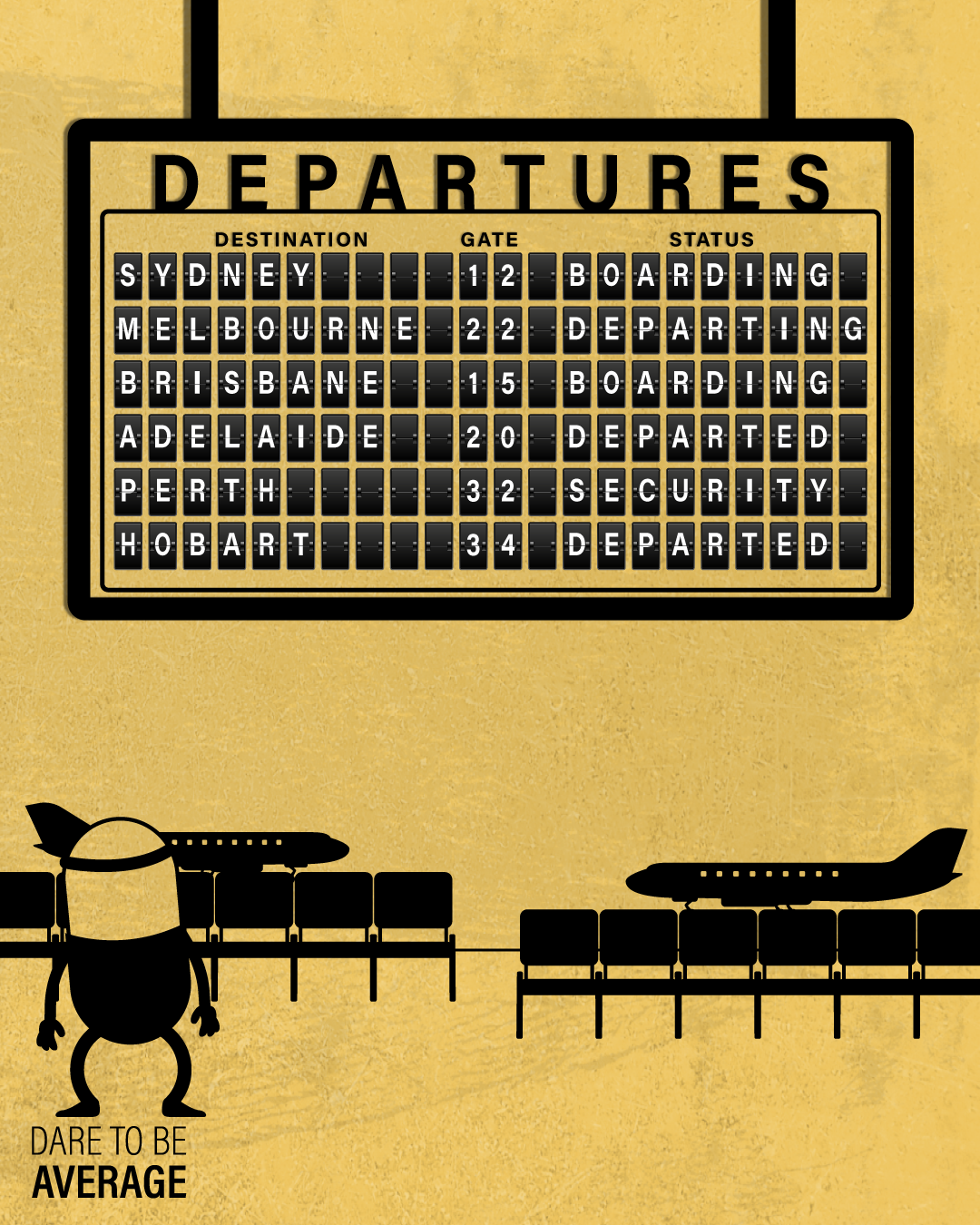 Airport departures board showing destinations Sydney, Melbourne, Brisbane, Adelaide, Perth, Hobart with respective gates and statuses including boarding, departing, departed, and security, against a textured yellow background with silhouette of airplanes, seats, and Bill the Pill with text 'Dare to be average'.