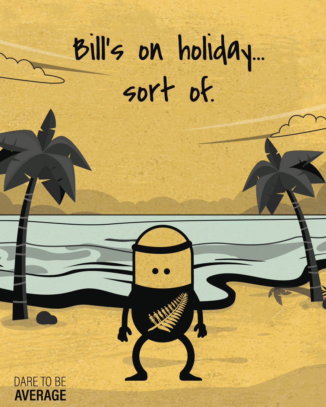 Cartoon character with a black body and a fern design stands on a beach with two palm trees and ocean waves, with the text 'Bill's on holiday... sort of.'