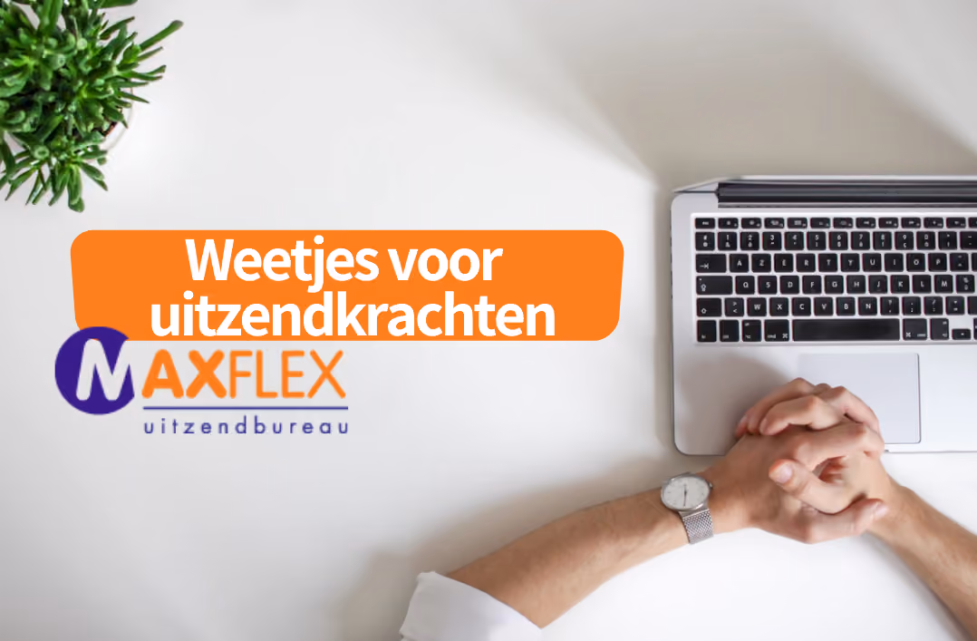 Dit moet je weten als uitzendkracht!
