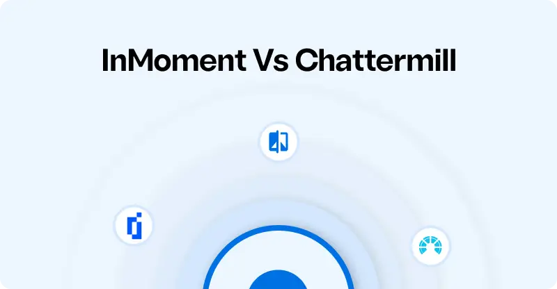 Chattermill vs. InMoment: Plus One Smart Alternative (2025 Guide)