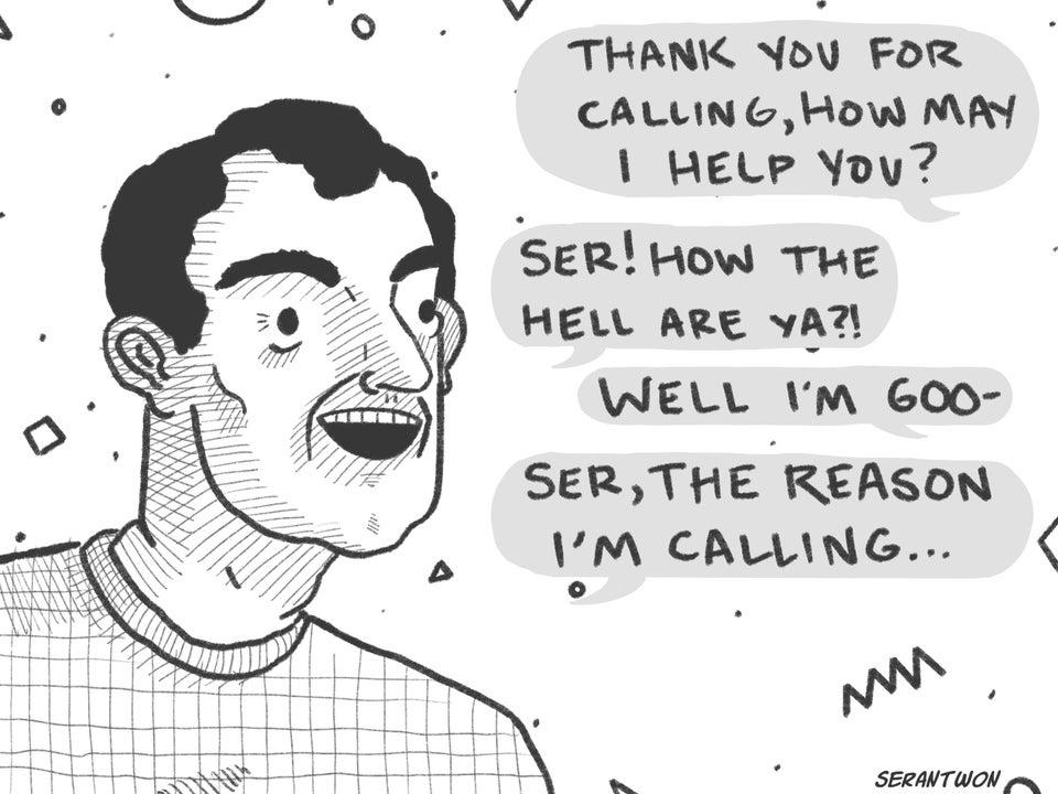 r/funny - = THANK YOU FOR CALLING,H 6, How MAY I HELP You? SER! How THE HELL ARE YA?! WELL I'M GOO SER, THE REASON I'M CALLING... Mn SERANTWON