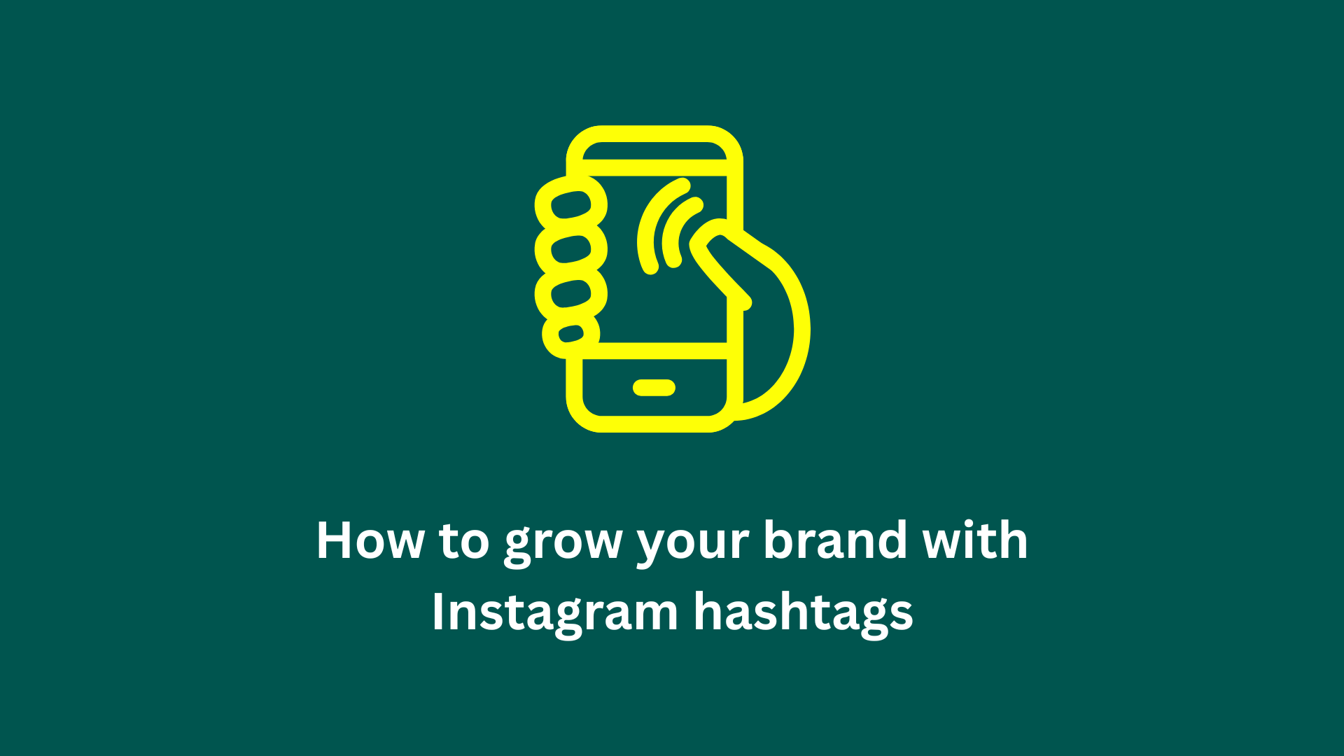 How to grow your brand with Instagram hashtags