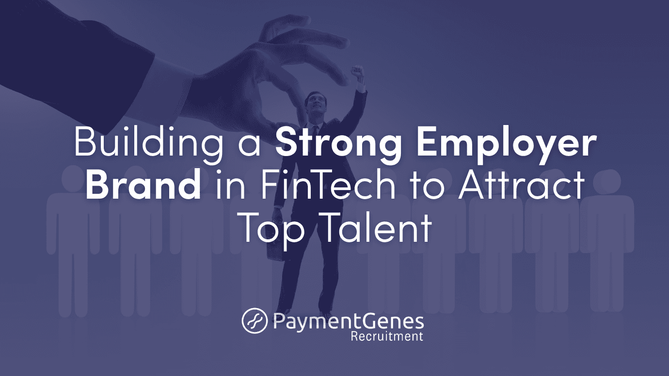 Building a Strong Employer Brand in FinTech to Attract Top Talent - with Employee being picked among others