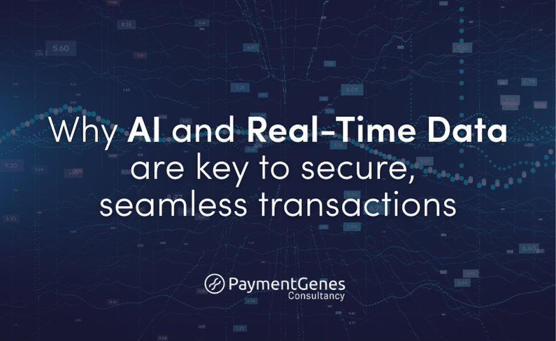 Why AI and Real-Time Data are key to secure, seamless transactions