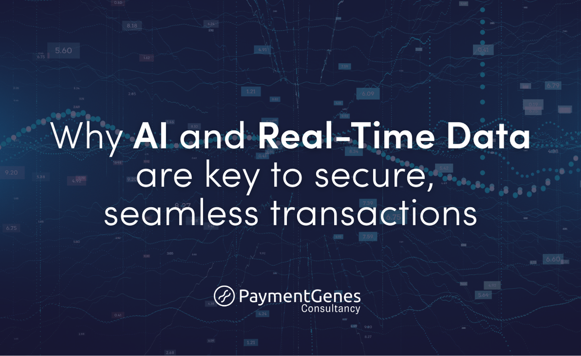 Why AI and Real-Time Data are key to secure, seamless transactions