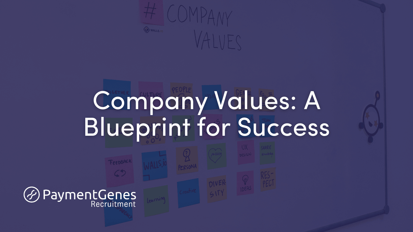The Power of Company Values in Payments and FinTech: A Blueprint for Success