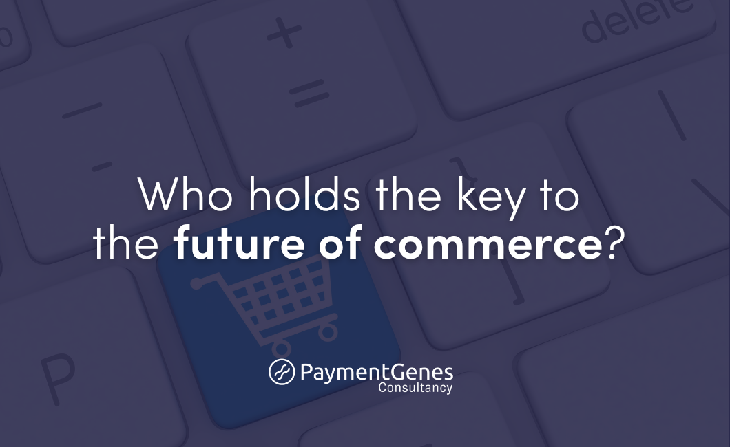 Who holds the key to the future of commerce?