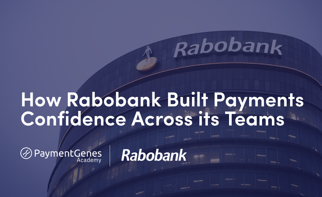 How Rabobank Built Payments Confidence Across its Teams, at Every Level