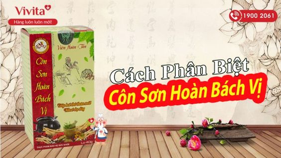 [GIẢI ĐÁP] Cách phân biệt thảo dược Côn Sơn Hoàn Bách Vị