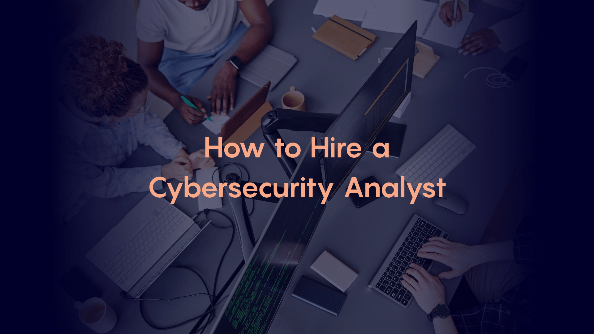 How to hire a cybersecurity analyst