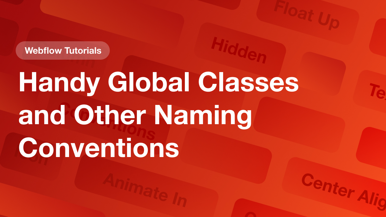 Handy Global Classes and Other Webflow Naming Conventions