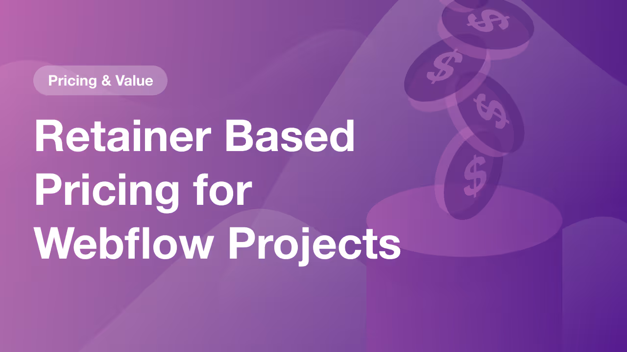 Retainer Based Pricing for Webflow Projects