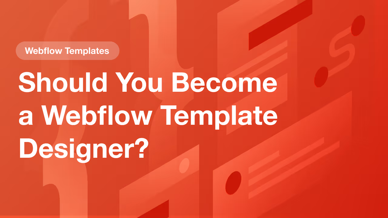 Should You Become a Webflow Template Designer?