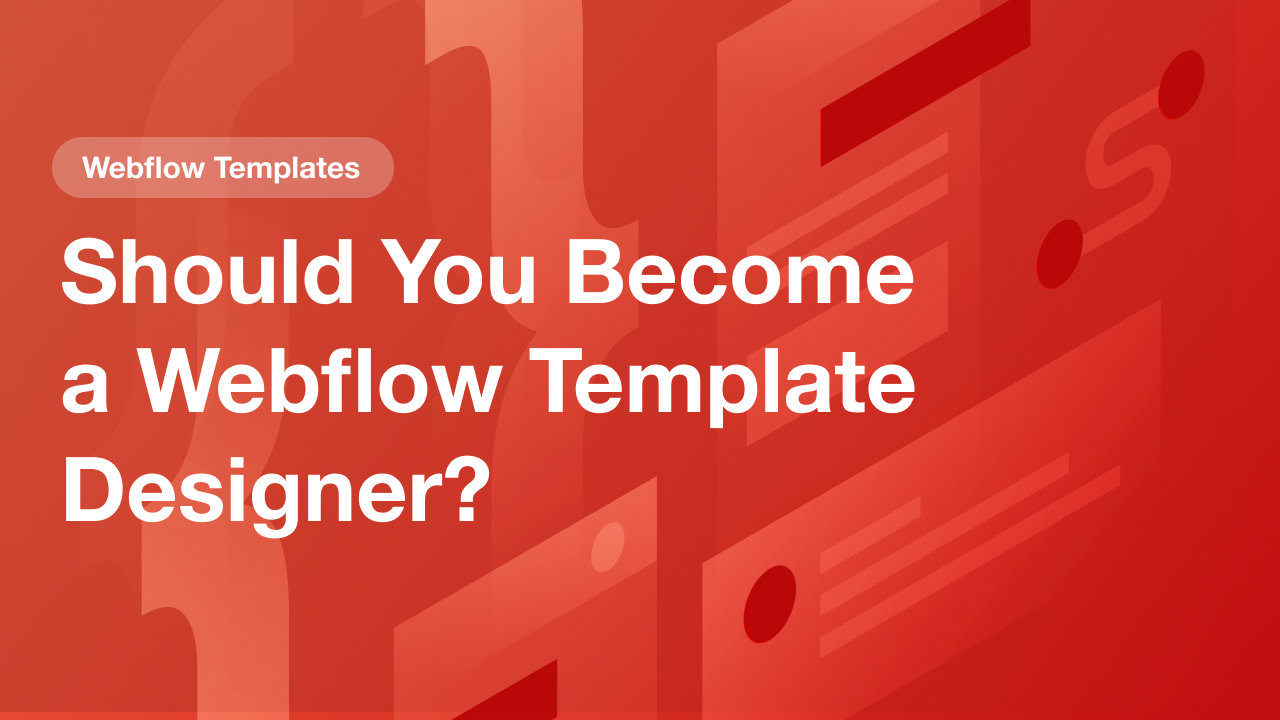 Should You Become a Webflow Template Designer?