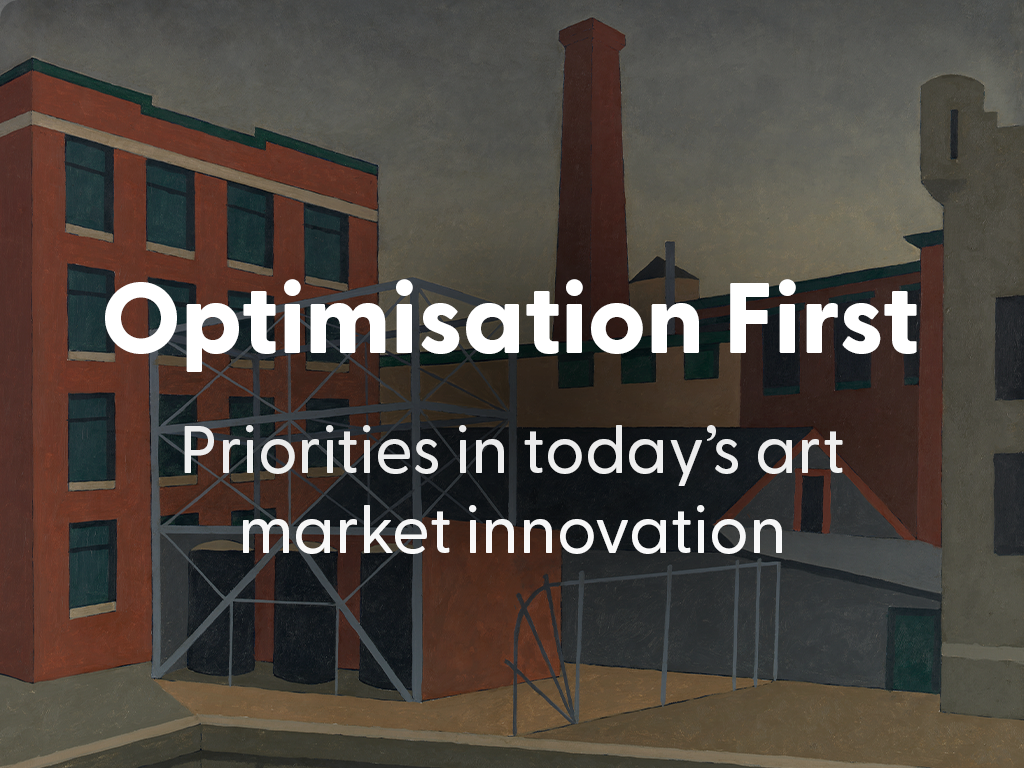 Optimisation first: Priorities in today’s art market innovation