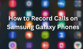 record calls on galaxy phone 