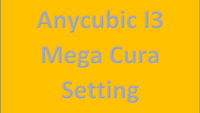 The Best Anycubic I3 Mega Cura Settings You Must Try Out! | 3D Printing Spot