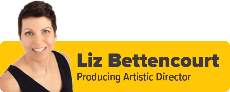 A yellow rectangle containing the text 'Liz Bettencourt Producing Artistic Director' with an image of Bettencourt to the left of the title.