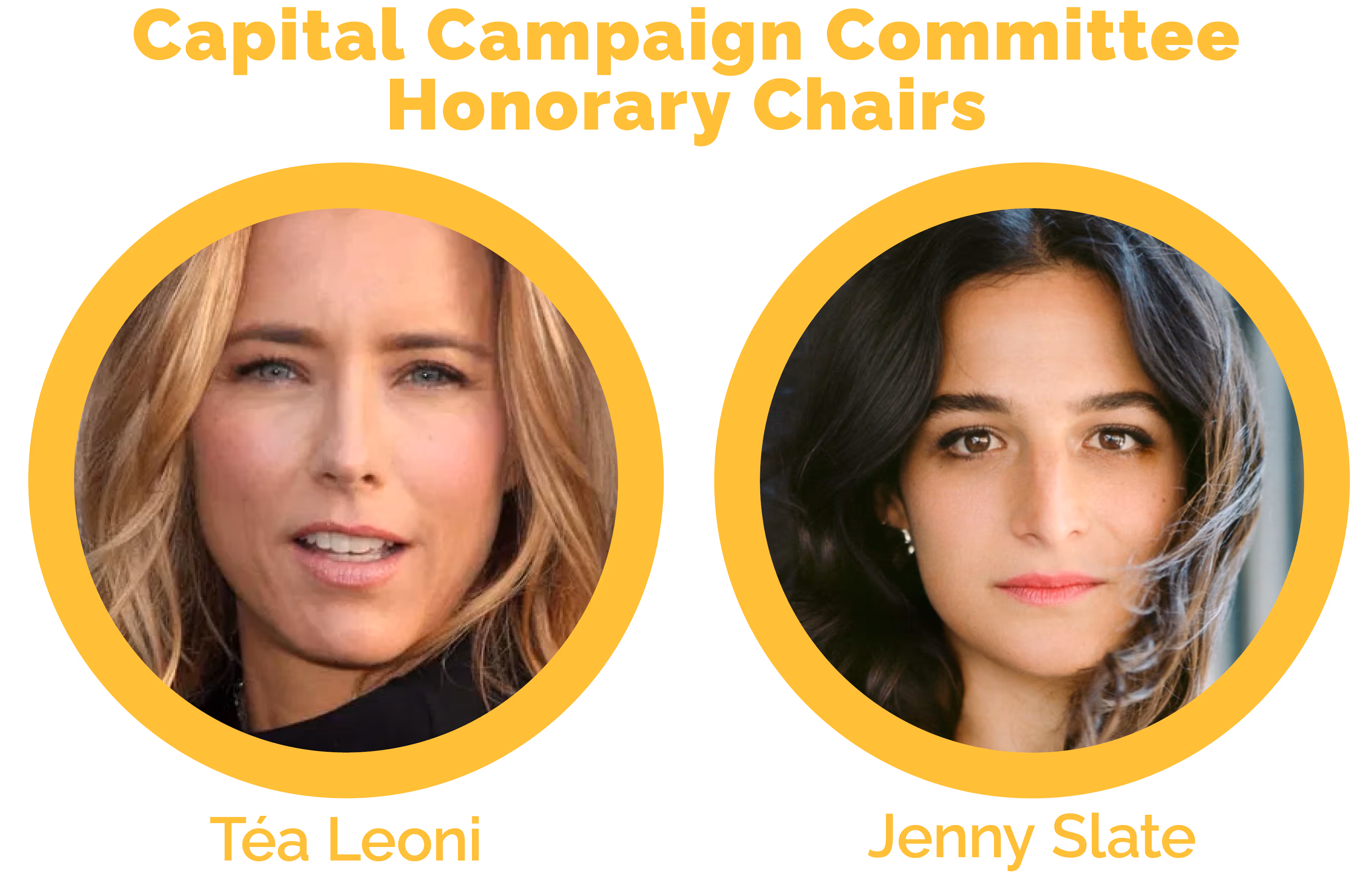 Capital Campaign Committee Honorary Chairs Téa Leoni and Jenny Slate. 
