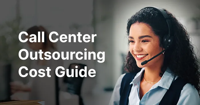 Call Center Outsourcing Pricing: Cost Comparison, Models & Hidden Fees