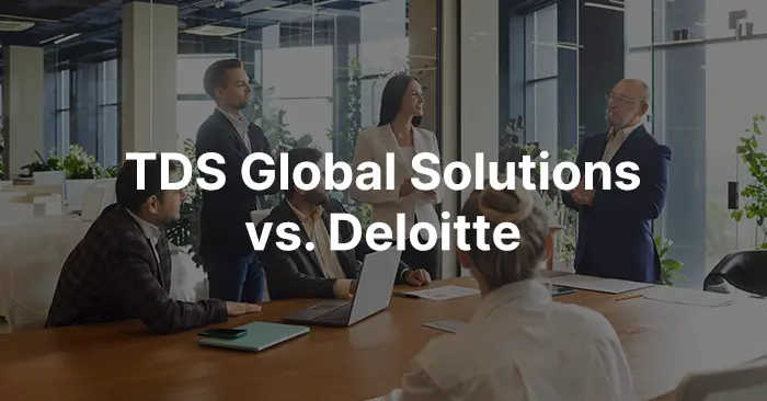 TDS Global Solutions vs. Deloitte: A Side-by-Side Comparison