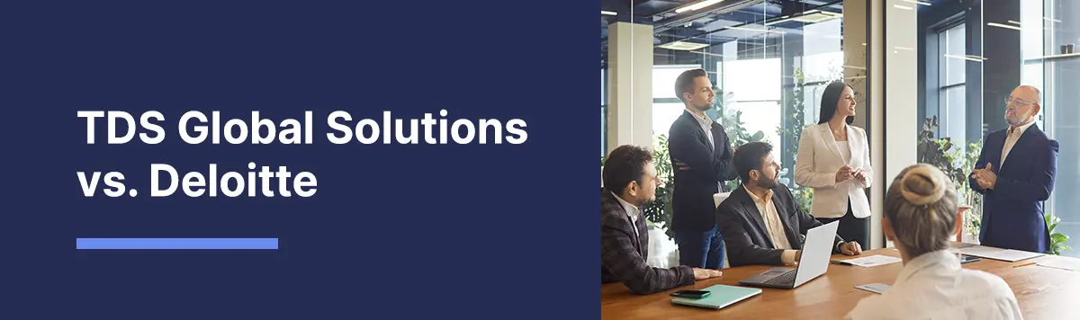 TDS Global Solutions vs. Deloitte: A Side-by-Side Comparison