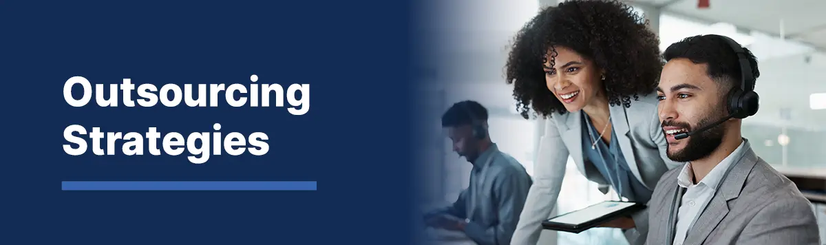 Effective Outsourcing Strategies: How to Make Outsourcing Successful
