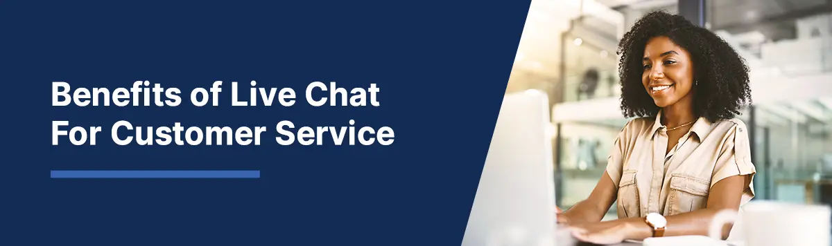 Live Chat Benefits for Customer Service: Faster Response Times & More Sales
