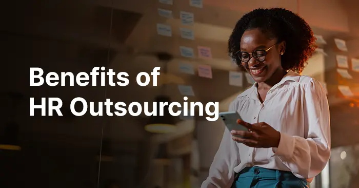 Why Outsource HR? Top Advantages of HR Outsourcing
