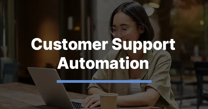 Customer Support Automation Software: Automation Support Explained