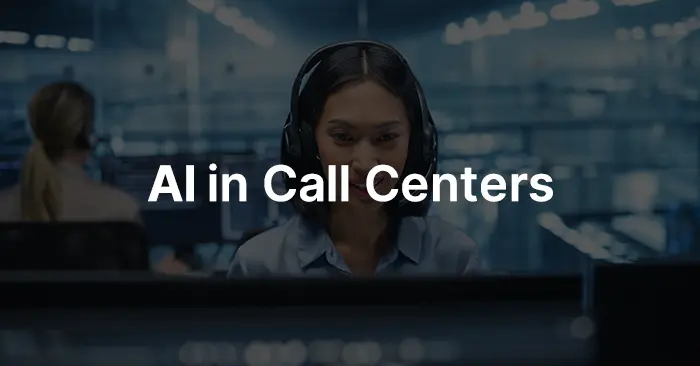 AI for Call Centers: How Artificial Intelligence Is Transforming Contact Centers