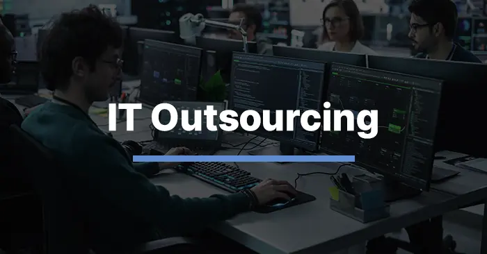 IT Outsourcing: Benefits, Services, Costs & How to Choose a Provider