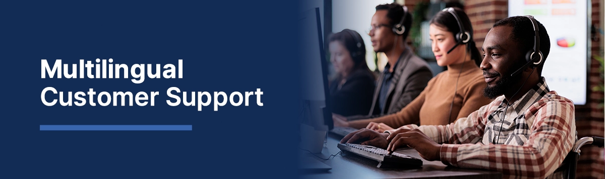 Multilingual Customer Support: What It Is & How to Do It Right