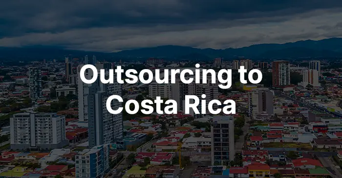 Costa Rica Nearshoring: IT Outsourcing & Nearshore Outsourcing Benefits