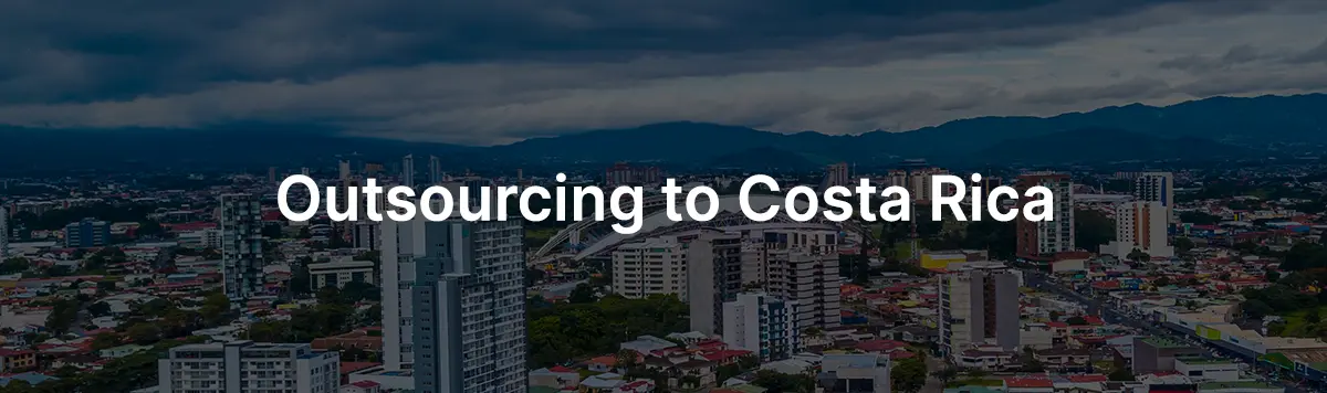 Costa Rica Nearshoring: IT Outsourcing & Nearshore Outsourcing Benefits