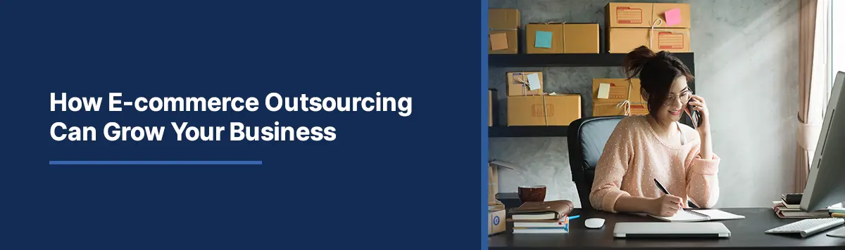 Ecommerce Outsourcing Services: Solutions Providers & Support Options