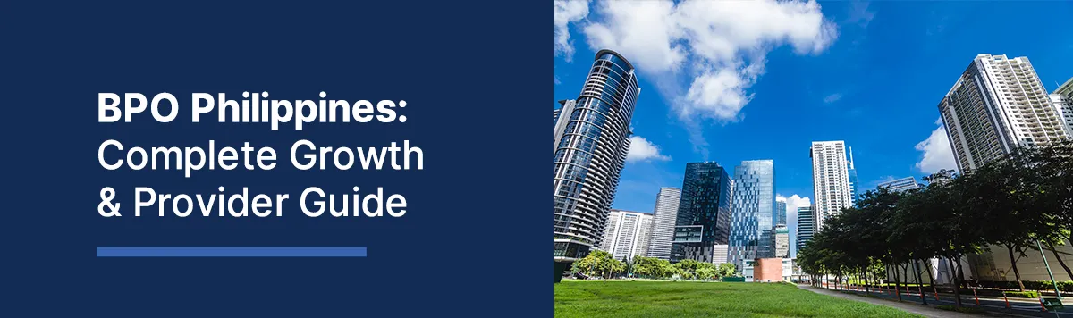 BPO Philippines: Growth, Trends, Top Cities & How to Choose a Provider