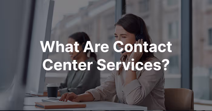 Customer Contact Services: Support, Consulting & Provider Options