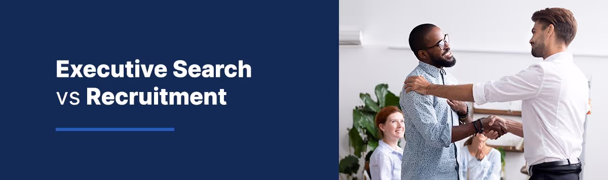 What Is Executive Search? Understanding Executive Search Firms & Recruiters