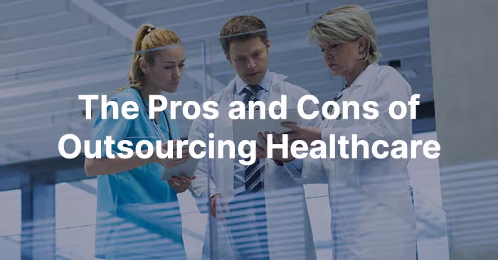 Outsourcing Healthcare IT: Pros and Cons You Should Know