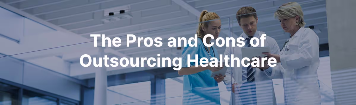 Outsourcing Healthcare IT: Pros and Cons You Should Know